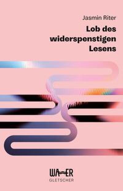 Lob des widerspenstigen Lesens