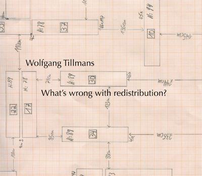 Wolfgang Tillmans - What’s wrong with redistribution?