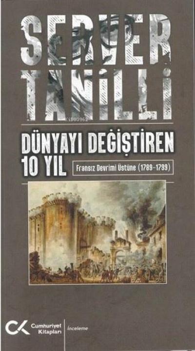 Dünyayi Degistiren 10 Yil - Fransiz Devrimi Üstüne 1789 - 1799