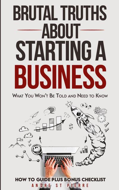 Brutal Truths About Starting a Business