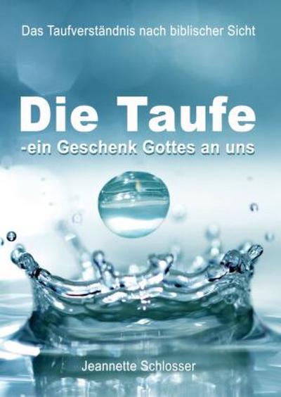 Die Taufe - ein Geschenk Gottes an uns
