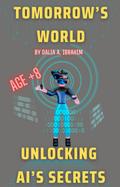Tomorrow’s World: Unlocking AI’s Secrets
