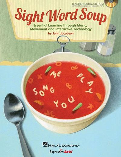 Sight Word Soup - Essential Learning Through Music, Movement and Interactive Technology: Book/CD-Rom/Online Digital Access