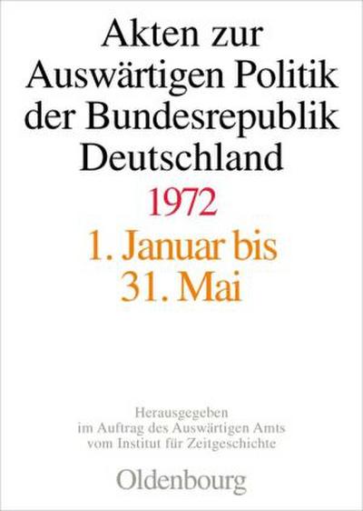 Akten zur Auswärtigen Politik der Bundesrepublik Deutschland 1972