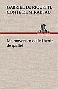 Ma conversion ou le libertin de qualité