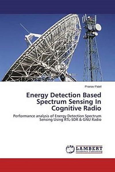 Energy Detection Based Spectrum Sensing In Cognitive Radio