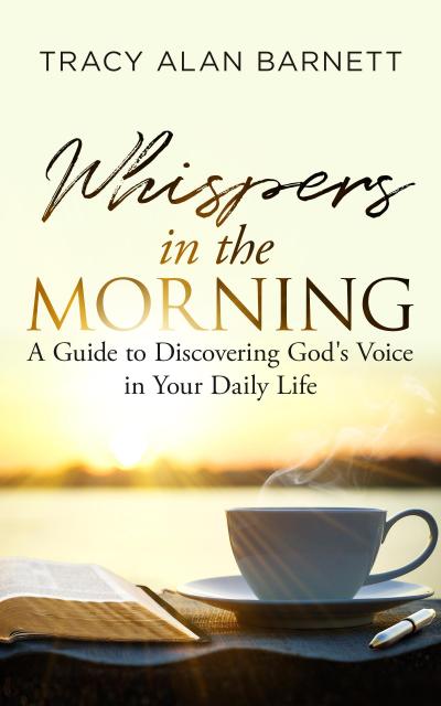 Whispers in the Morning: A Guide to Discovering God’s Voice in Your Daily Life