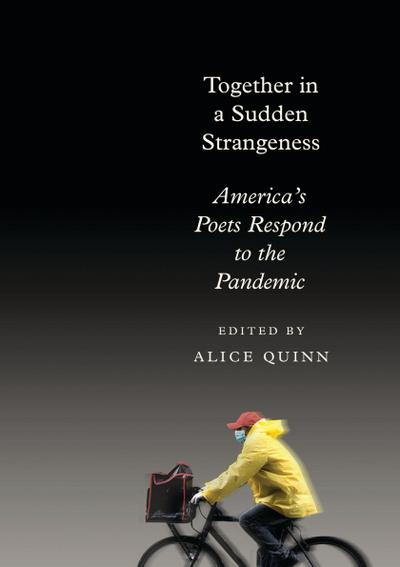 Together in a Sudden Strangeness: America’s Poets Respond to the Pandemic