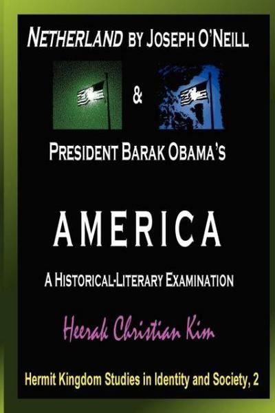 Netherland by Joseph O’Neill & President Barak Obama’s America: A Historical-Literary Examination