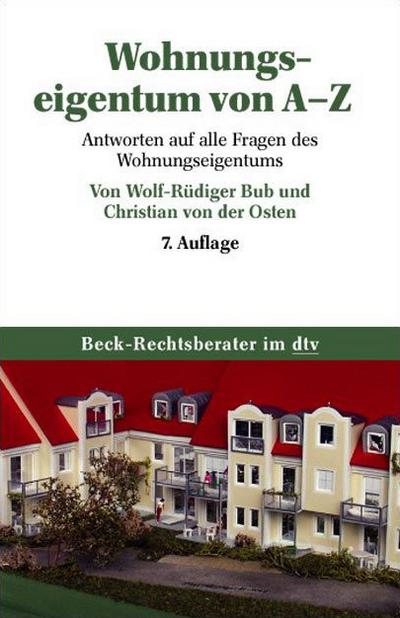 Wohnungseigentum von A - Z: Antworten auf alle Fragen des Wohnungseigentums (dtv Beck Rechtsberater)