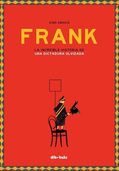 Frank : la increïble història d’una dictadura oblidada