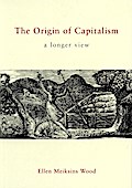 TheOrigin of Capitalism A Longer View by Wood, Ellen Meiksins ( Author ) ON Apr-15-2002, Paperback