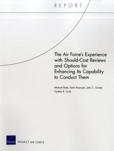 The Air Force’s Experience with Should-Cost Reviews and Options for Enhancing Its Capability to Conduct Them