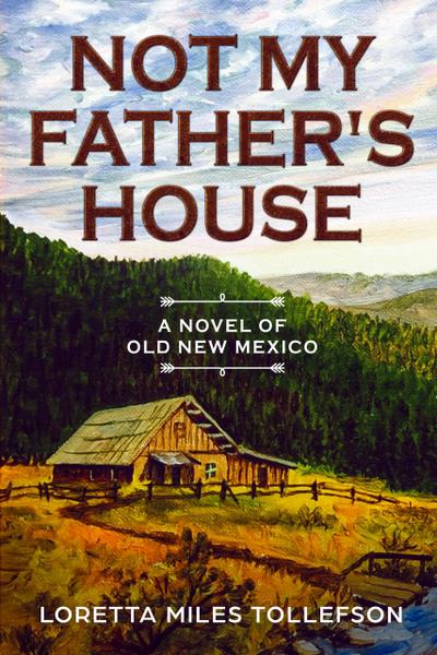Not My Father’s House (Novels of Old New Mexico, #2)