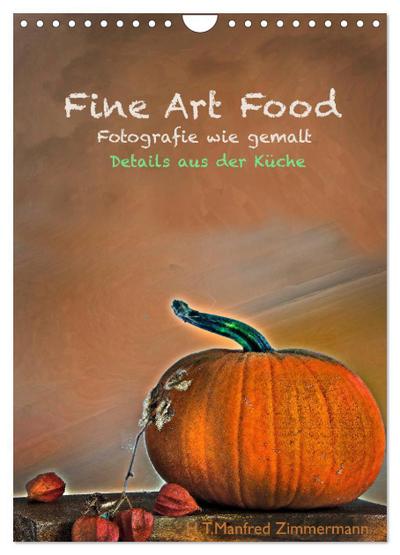 Fine Art Food (Wandkalender 2026 DIN A4 hoch), CALVENDO Monatskalender