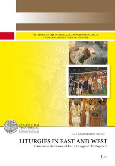 Liturgies in East and West.Ecumenical Relevance of Early Liturgical Development