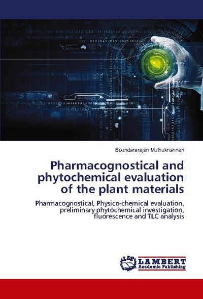Pharmacognostical and phytochemical evaluation of the plant materials