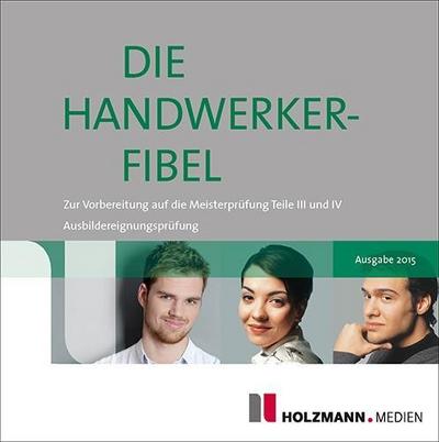 Die Handwerker-Fibel, Ausgabe 2016 Die Handwerker-Fibel, 1 CD-ROM