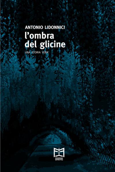 L’ ombra del glicine. Una storia vera