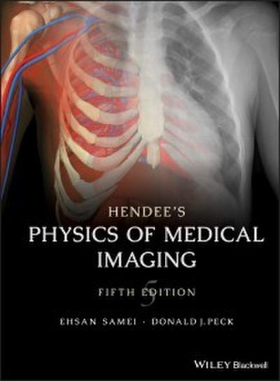 Hendee’s Physics of Medical Imaging