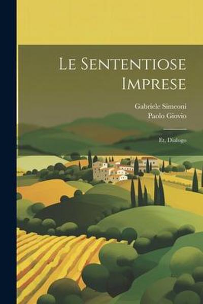 Le sententiose imprese; et, Dialogo