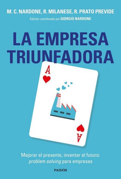 La empresa triunfadora : mejorar el presente, inventar el futuro: problem solving para empresas