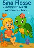 Sina Flosse - Zuhause ist, wo Du willkommen bist.