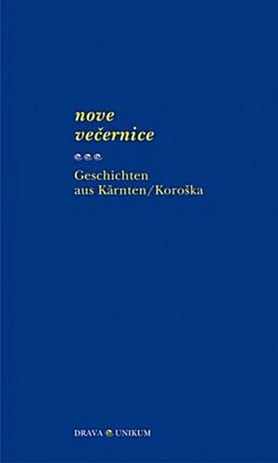 Nove vecernice. Geschichten aus Kärnten/Koroska