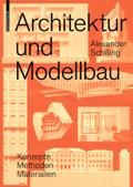 Architektur und Modellbau von Alexander Schilling | Ebook