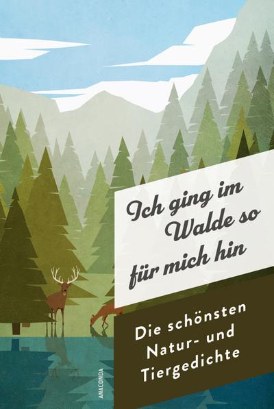 Ich ging im Walde so für mich hin (Natur- und Tiergeschich.)