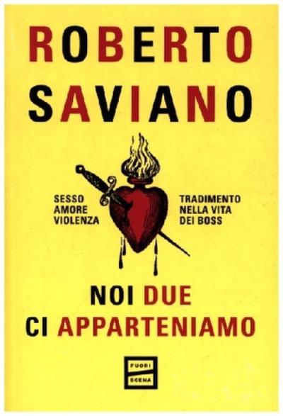Noi due ci apparteniamo. Sesso, amore, violenza, tradimento nella vita dei boss
