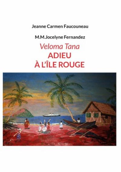 Veloma Tana. Adieu à l’Île Rouge