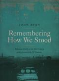 Remembering How We Stood
