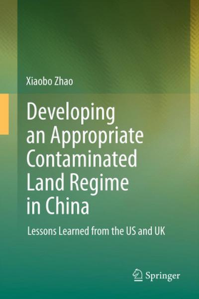 Developing an Appropriate Contaminated Land Regime in China