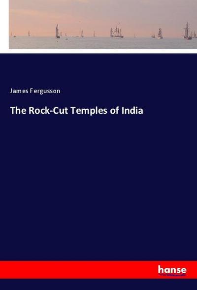The Rock-Cut Temples of India