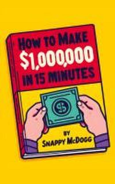 How to make $1000000 in 15 Minutes