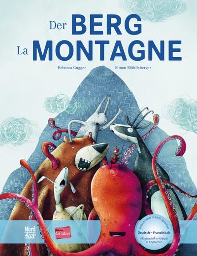 Der Berg: Kinderbuch Deutsch-Französisch mit MP3-Hörbuch zum Herunterladen