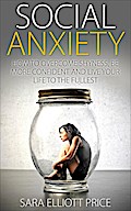 Social Anxiety: How to Overcome Shyness, Be More Confident and Live Your Life to the Fullest
