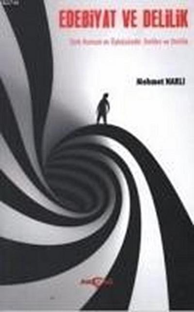 Edebiyat ve Delilik; Türk Roman ve Öyküsünde Deliler ve Delilik