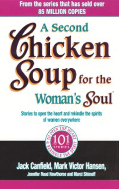 A Second Chicken Soup For The Woman’’s Soul