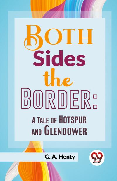 Both Sides The Border: A Tale Of Hotspur And Glendower