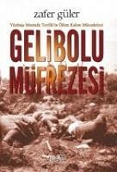 Gelibolu Müfrezesi; Yüzbasi Mustafa Tevfikin Ölüm Kalim Mücadelesi