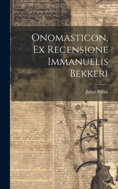 Onomasticon, Ex Recensione Immanuelis Bekkeri