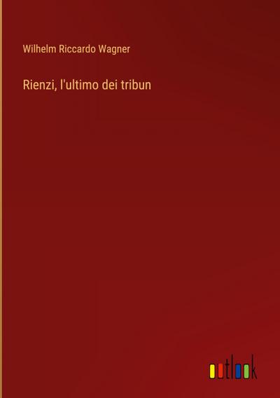 Rienzi, l’ultimo dei tribun