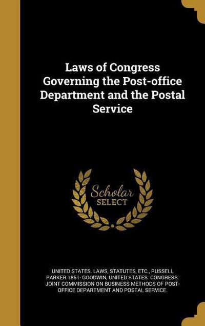 Laws of Congress Governing the Post-office Department and the Postal Service