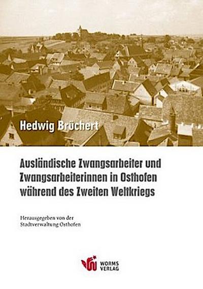 Ausländische Zwangsarbeiter und Zwangsarbeiterinnen in Osthofen während des Zweiten Weltkriegs