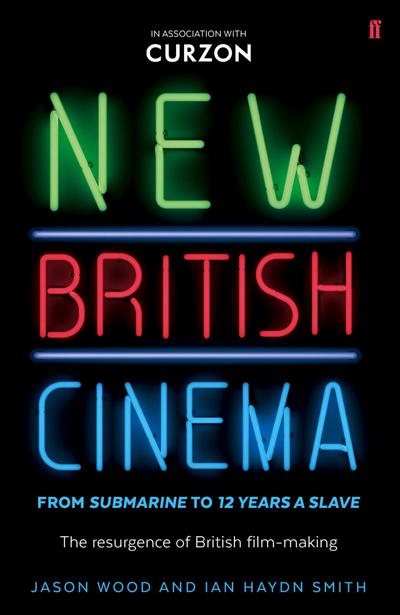 New British Cinema from ’Submarine’ to ’12 Years a Slave’