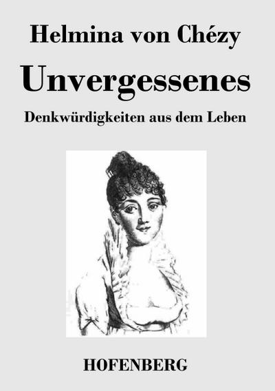 Unvergessenes. Denkwürdigkeiten aus dem Leben