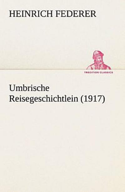 Umbrische Reisegeschichtlein (1917)