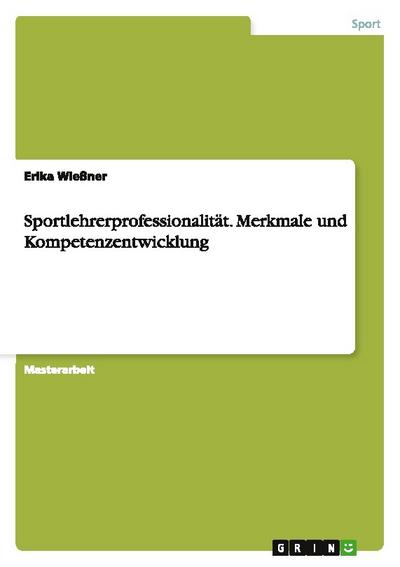 Sportlehrerprofessionalität. Merkmale und Kompetenzentwicklung